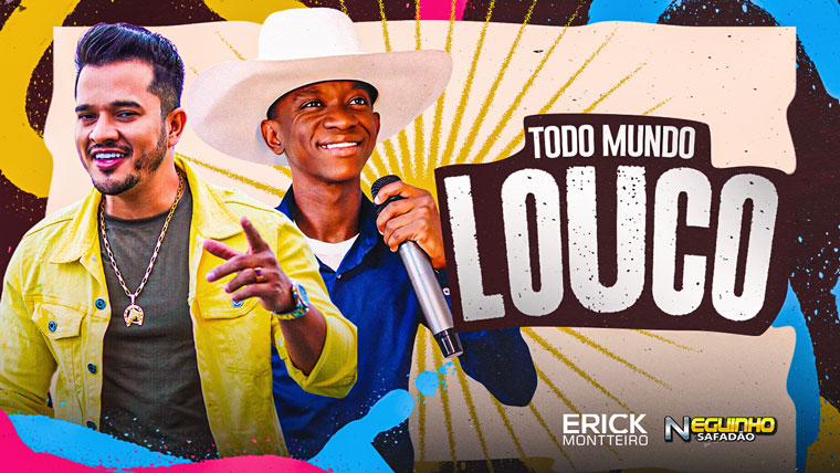 ERICK MONTEIRO e NEGUINHO SAFADÃO – Todo Mundo Louco