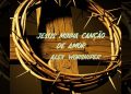 ALEX WORSHIPER – Jesus minha canção de amor