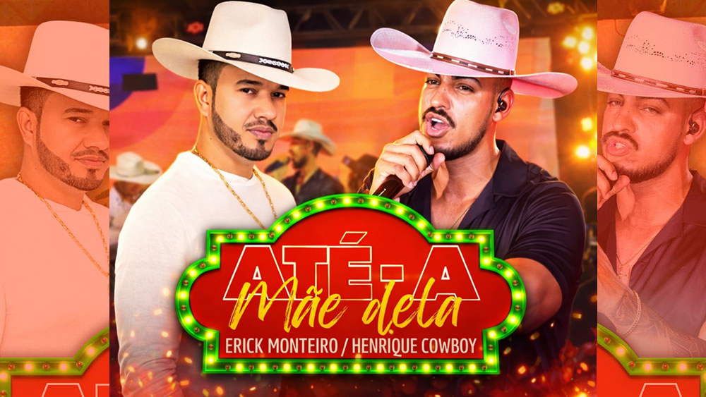 ERICK MONTEIRO e HENRIQUE COWBOY – Até a mãe dela