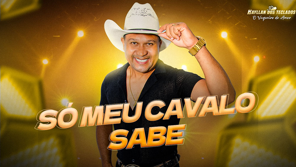 HAYLLAN DOS TECLADOS – Só meu cavalo sabe