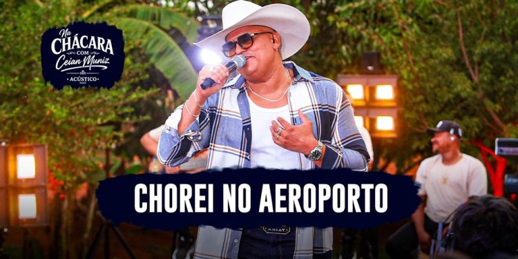 CEIAN MUNIZ – Chorei no aeroporto