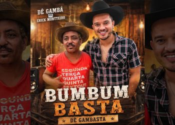 ERICK MONTTEIRO e DÊ GAMBÁ – Bumbum Basta