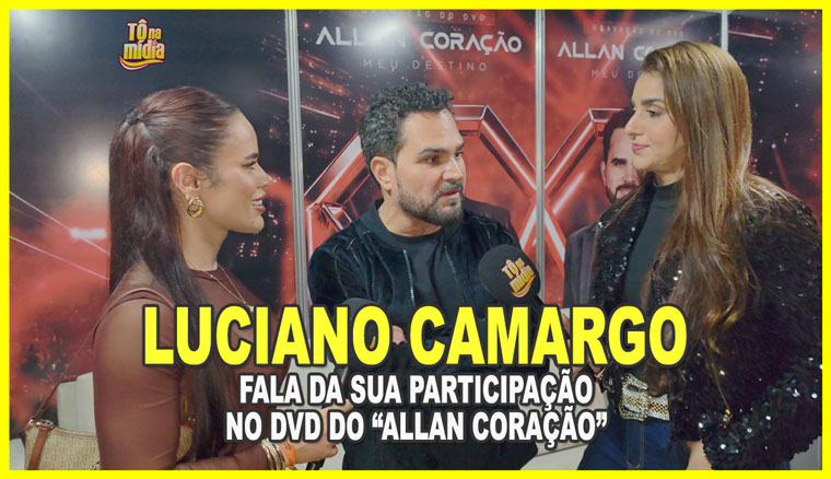 Luciano Camargo fala da participacao do DVD do Allan Coração