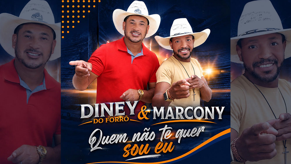 DINEY DO FORRÓ & MARCONY – Quem Não Te Quer Sou Eu