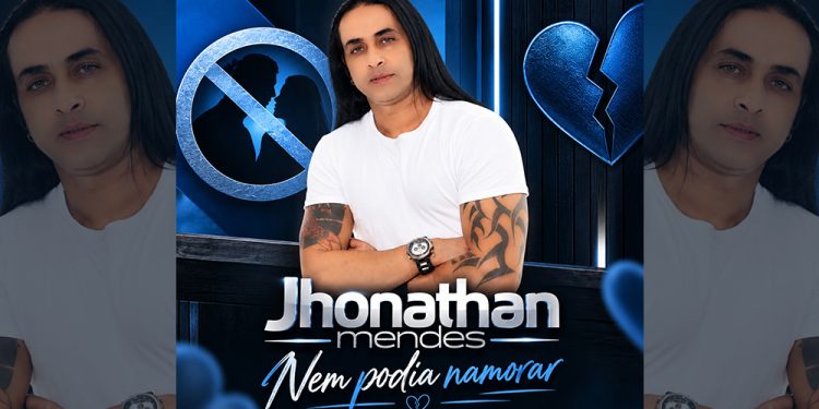 JHONATHAN MENDES – Nem podia namorar